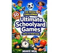 The Recess Challenge: Ultimate Schoolyard Games for 8-12 Year Olds. 50+ fun, no-prep games and activities to get kids laughing with each other, not at each other