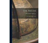 The Recess: Or, A Tale Of Other Times