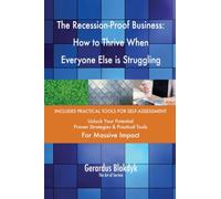 The Recession-Proof Business: How to Thrive When Everyone Else is Struggling