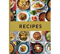 The Recipe Keeper: A Blank Cookbook to Record the Meals That Matter: A Beautiful Blank Recipe Journal to Write In Your Favorite Family Recipes, Treasured Dishes, and Kitchen Creations
