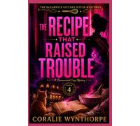 THE RECIPE THAT RAISED TROUBLE: A Funny Paranormal Cozy Mystery with Kitchen Witch Spells, a Haunted Recipe Book, and Murder