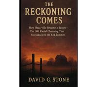 THE RECKONING COMES: How Oscarville Became a Target - The 1912 Racial Cleansing That Foreshadowed the Red Summer