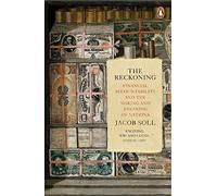 The Reckoning: Financial Accountability and the Making and Breaking of Nations