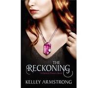 The Reckoning: Number 3 In Series (Darkest Powers) (Paperback) Kelley Armstrong, (Auteur)