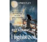The Reckoning of Highbrook: The conclusion to the family saga set in the wilds of Yorkshire