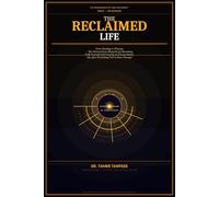 The Reclaimed Life: From Healing to Thriving - The Neuroscience Blueprint for Becoming Fully Yourself, Living Freely, and Creating an Extraordinary Life After Everything You’ve Been Through