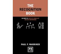 The Recognition Book: 50 Ways to Step Up, Stand Out and Get Recognized