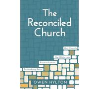 The Reconciled Church: Rethinking Race, Reconciliation, the Bible, and the Church