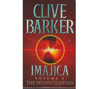 Clive Barker – The Reconciliation: Imajica, Volume 2 – Broché