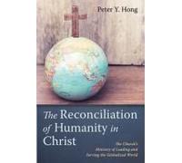 The Reconciliation Of Humanity In Christ: The Church's Ministry Of Leading And Serving The Globalized World
