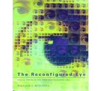 The Reconfigured Eye by Mitchell & William J. MIT Smart Cities & E14433D William J. Mitchell (Auteur)