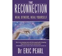 [[The Reconnection: Heal Others, Heal Yourself]] [By: Pearl, Dr. Eric] [October, 2004]