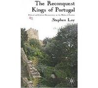 The Reconquest Kings of Portugal Stephen Lay (Auteur)