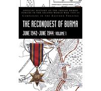 The Reconquest Of Burma June 1942-June 1944