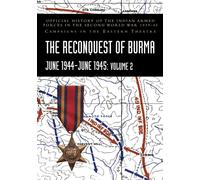 The Reconquest Of Burma June 1944-June 1945