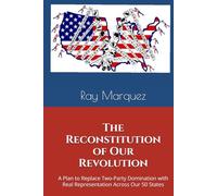 The Reconstitution of Our Revolution: A Plan to Replace Two-Party Domination with Real Representation Across Our 50 States