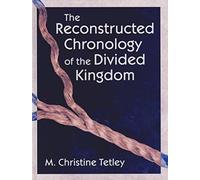 The Reconstructed Chronology Of The Divided Kingdom