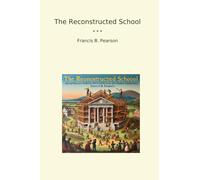 The Reconstructed School (Classic Books)