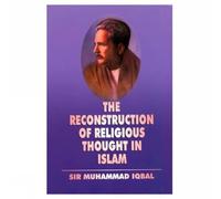 The Reconstruction of Religious Thought in Islam