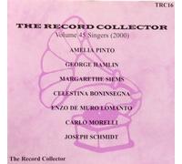 THE RECORD COLLECTOR VOL. 45 SINGERS (2000)- AMELIA PINTO, GEORGE HAMLIN, MARGARETHE SIEMS, CELESTINA BONINSEGNA, ENZO DE MURO LOMANTO, CARLO MORELLI, JOSEPH SCHMIDT -