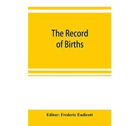 The Record Of Births, Marriages And Deaths And Intentions Of Marriage, In The Town Of Stoughton From 1727 To 1800, And In The Town Of Canton From 1797-1845, Preceded By The Records Of The South Precin