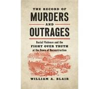 The Record of Murders and Outrages by William A. Blair William A. Blair (Auteur)