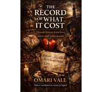 The Record of What It Cost Unsent letters from love, labor, and consequence - Omari Vale - Crown Cipher Publishing (CCP) - ebook (ePub) - Livre