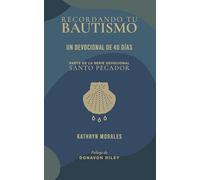 The Recordando tu bautismo: Un devocional de 40 dias