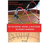 The Recording Mixing and Mastering Reference Handbook by GrimshawAagaard Mark Obel Professor of Music Obel Professor of Music Aalborg University Hardcover GrimshawAagaard Mark Obel Professor of Music 