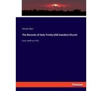 The Records Of Holy Trinity (Old Swedes) Church