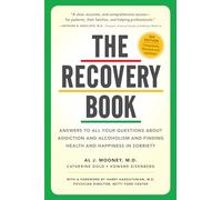 The Recovery Book: Answers to All Your Questions About Addiction and Alcoholism and Finding Health and Happiness in Sobriety