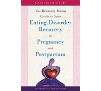 The Recovery Mama Guide To Your Eating Disorder Recovery In Pregnancy And Postpartum