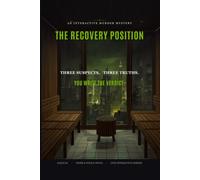 The Recovery Position: An Interactive Murder Mystery - One Body, Three True Endings