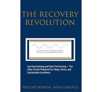 The Recovery Revolution: top Overtraining and Start Performing - The Data-Driven Playbook for Sleep, Stress, and Sustainable Excellence