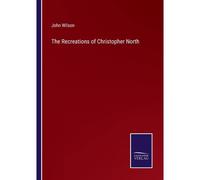 The Recreations Of Christopher North