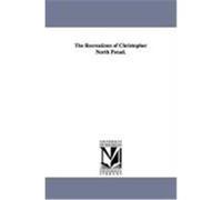 The Recreations of Christopher North Pseud. Wilson, John (Auteur)