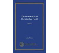 The recreations of Christopher North (v.1): [pseud.]