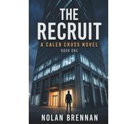 The Recruit: A Caleb Cross Novel - Book 1