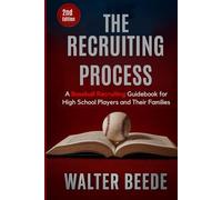 The Recruiting Process 2nd Edition: A Baseball Recruiting Guidebook for High School Players and Their Families