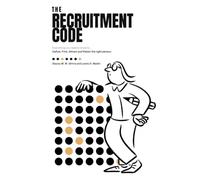 The Recruitment Code: Everything you need to know to Define, Find, Attract and Retain the right person.