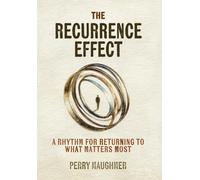 The Recurrence Effect: A Rhythm for Returning to What Matters Most