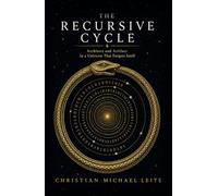 The Recursive Cycle: Architect and Artifact in a Universe That Forgets Itself