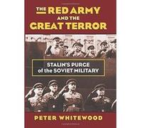 The Red Army and the Great Terror: Stalin's Purge of the Soviet Military (Modern War Studies) - [Livre en VO] Peter Whitewood (Auteur)