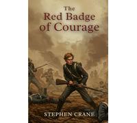 The Red Badge of Courage: An Episode of the American Civil War