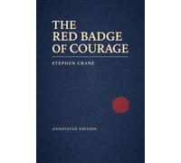 The Red Badge of Courage (Astor Edition): The Complete Text with Commentary, Context, and Analysis