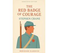 The Red Badge of Courage (Meridian Classics Annotated Edition)