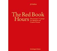 The Red Book Hours: Discovering C. G. Jung's Art Mediums and Creative Process