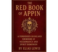 The Red Book of Appin: A Forbidden Highland Grimoire of Necromancy and Spirit Dominion