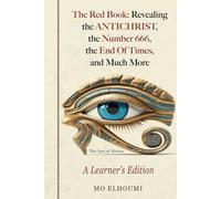 The Red Book: Revealing the Antichrist, the Number 666, the End Of Times, and Much