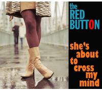 The Red Button - She's About to Cross My Mind